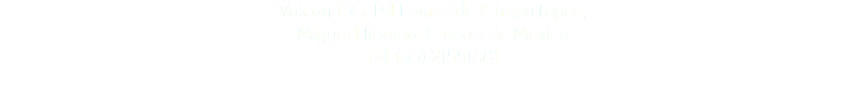 Volcan 150, P4 Lomas de Chapultepec, Miguel Hidalgo, Ciudad de México. Tel. (55) 21551681